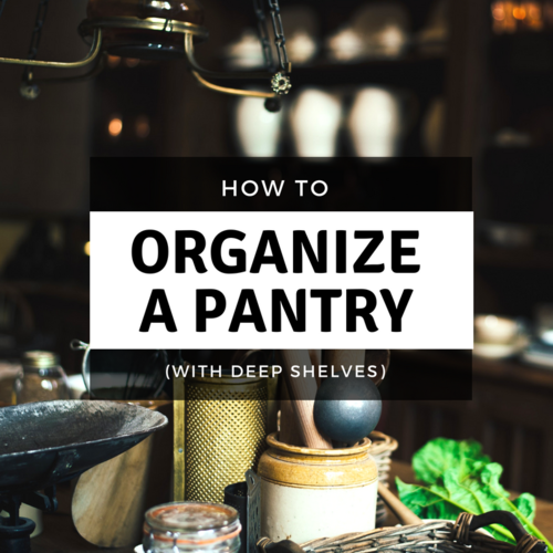 How To Organize A Pantry With Deep Shelves Diyideacenter Com