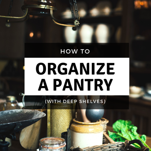 How to Organize a Pantry with Deep Shelves