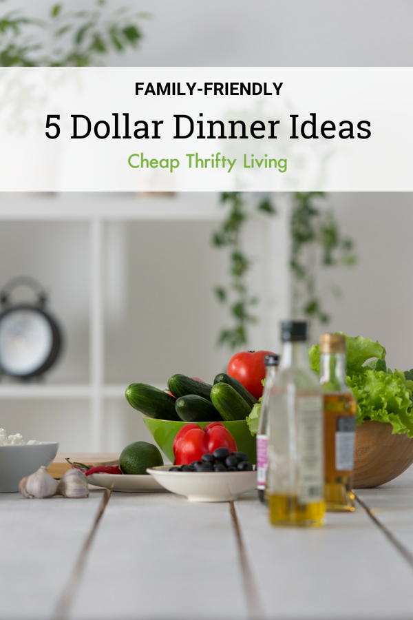 18 Family-Friendly 5 Dollar Dinner Ideas | CheapThriftyLiving.com