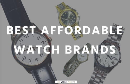 15 Best Affordable Watch Brands for the New Collector