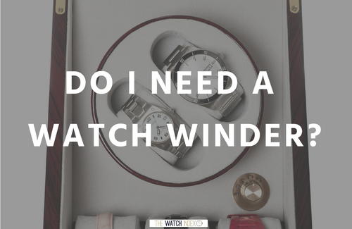 Do I Need a Watch Winder