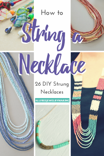 How to String a Necklace: 26 DIY Strung Necklaces