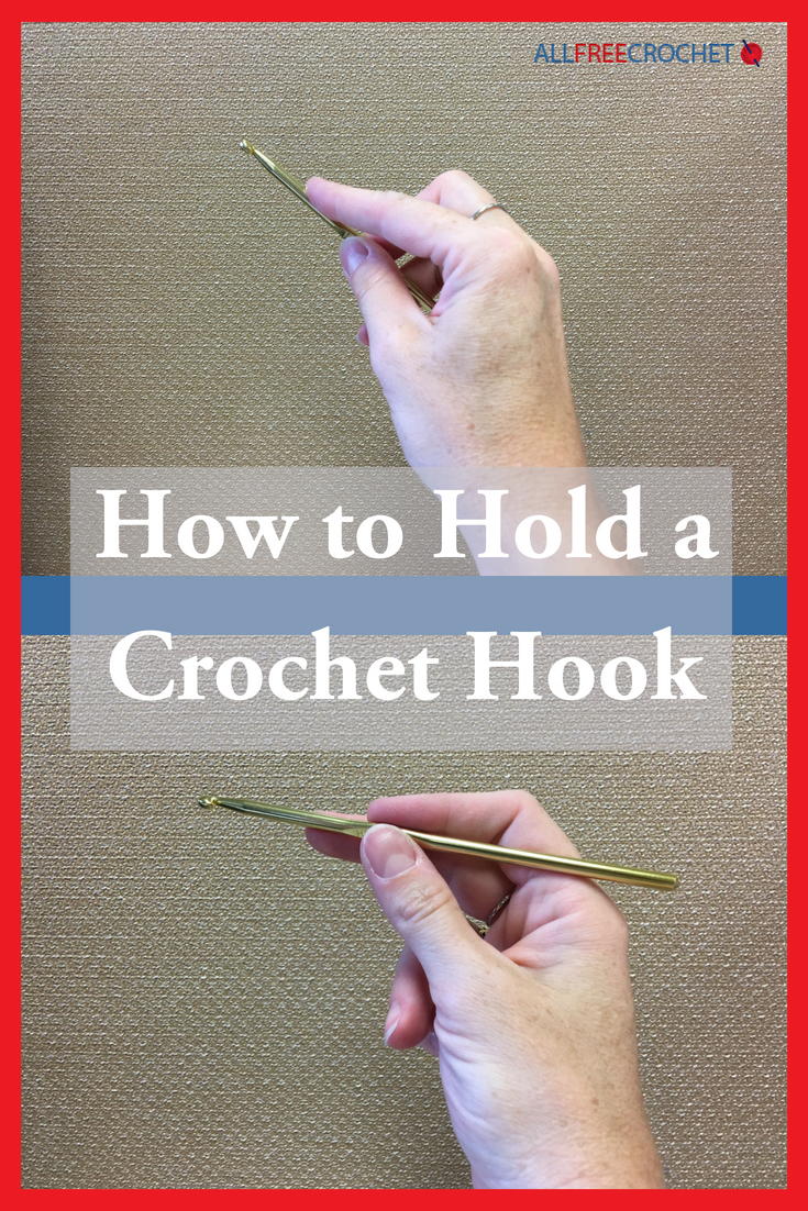 How To Hold A Crochet Hook