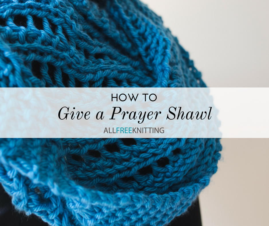 Guide for Giving a Prayer Shawl | AllFreeKnitting.com