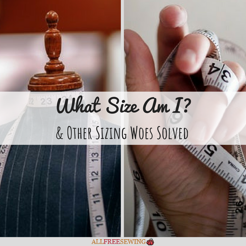 What Size Am I? & Other Sizing Woes Solved