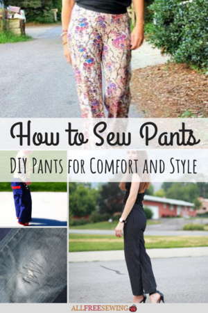 How to Sew Pants: 38 DIY Pants for Comfort and Style