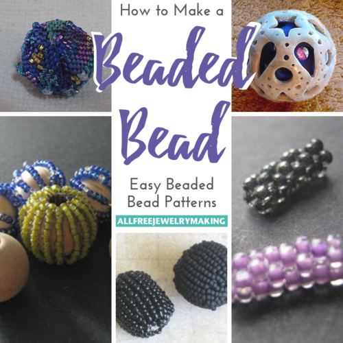 Simple Patterns Using Beads How to Make a Beaded Bead: 8 Easy Beaded Bead Patterns ...