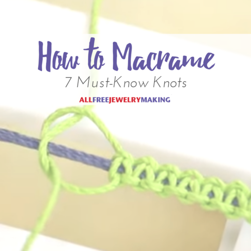 How to Macrame 7 Must-Know Knots