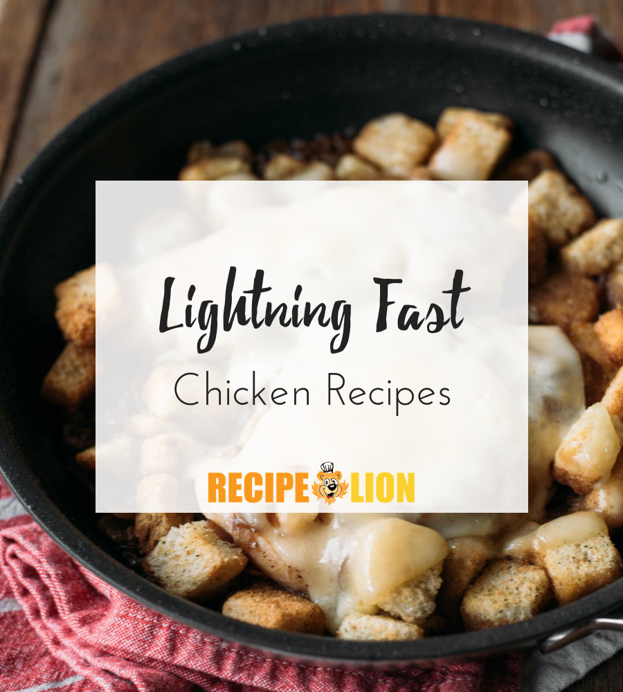 21 Lightning Fast Chicken Recipes | RecipeLion.com