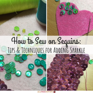 How to Sew on Sequins: Tips and Techniques for Adding Sparkle