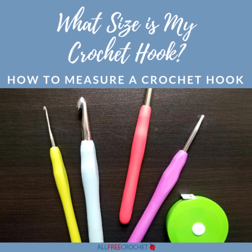 What Size is My Crochet Hook? How to Measure a Crochet Hook