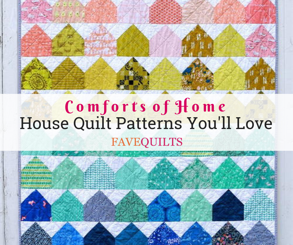 comforts of home 23 house quilt patterns you ll love favequilts com