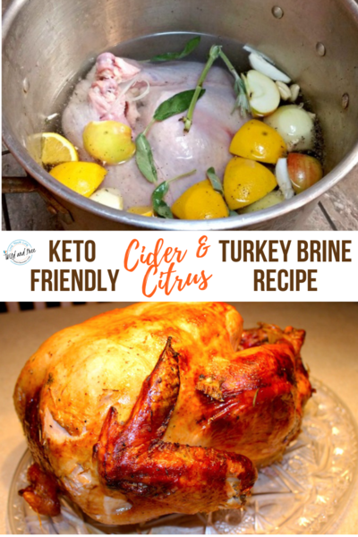 The Best Cider & Citrus Turkey Brine Recipe that is Keto Friendly