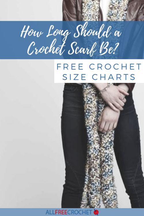 How Long Should a Crochet Scarf Be Sizing Charts