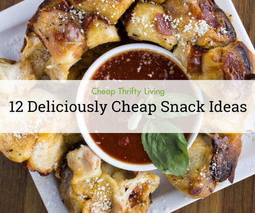 12 Deliciously Cheap Snack Ideas