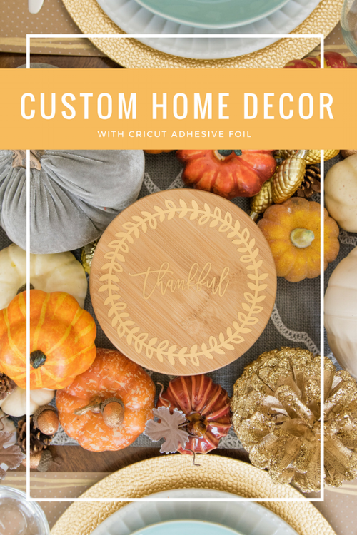 Create Custom Home Decor with Cricut Adhesive Foil