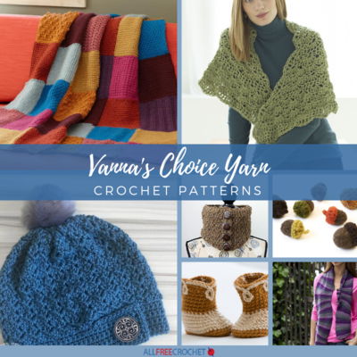 5 Blanket Crochet Patterns Using Vanna's Choice Yarn - Easy