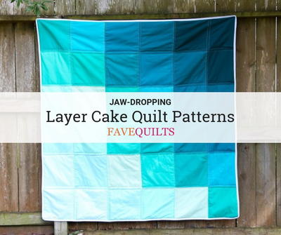 15 Jaw-Dropping Layer Cake Quilt Patterns