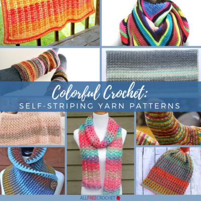 Colorful Crochet 20 Self Striping Yarn Patterns