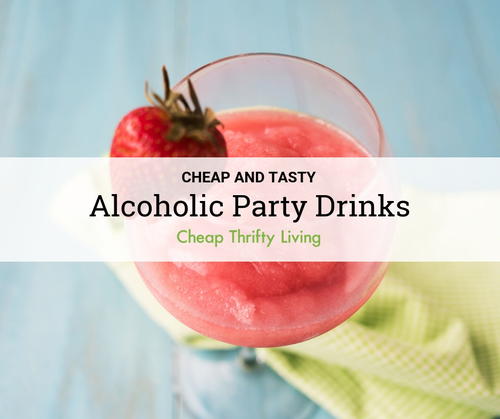 Cheap Alcoholic Party Drinks for Adults