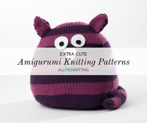16 Extra Cute Amigurumi Knitting Patterns Allfreeknitting Com