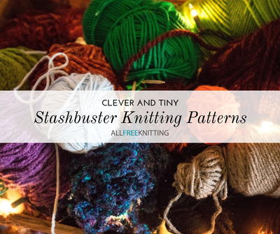 17 Stashbuster Knitting Patterns