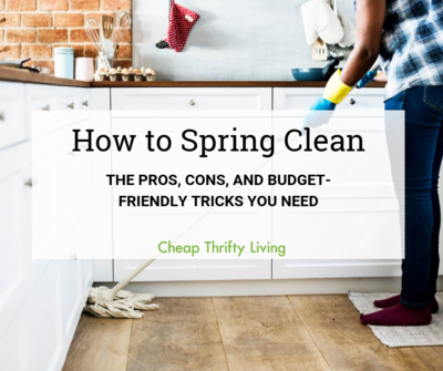 How to Spring Clean: The Pros, Cons, and Budget-Friendly Tricks You Need