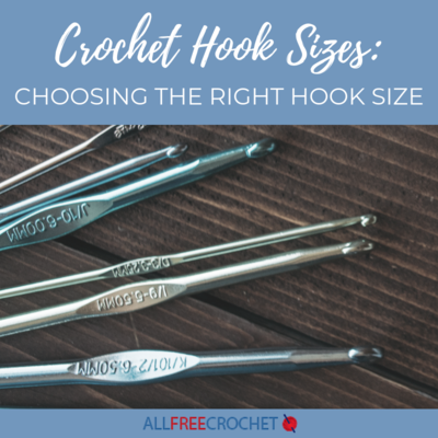 Crochet Hook Sizes: Choosing the Right Hook Size