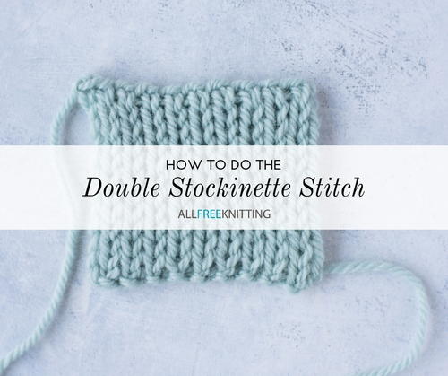 How To Knit The Double Stockinette Stitch Allfreeknitting Com How To Knit The Double Stockinette Stitch Allfreeknitting Com