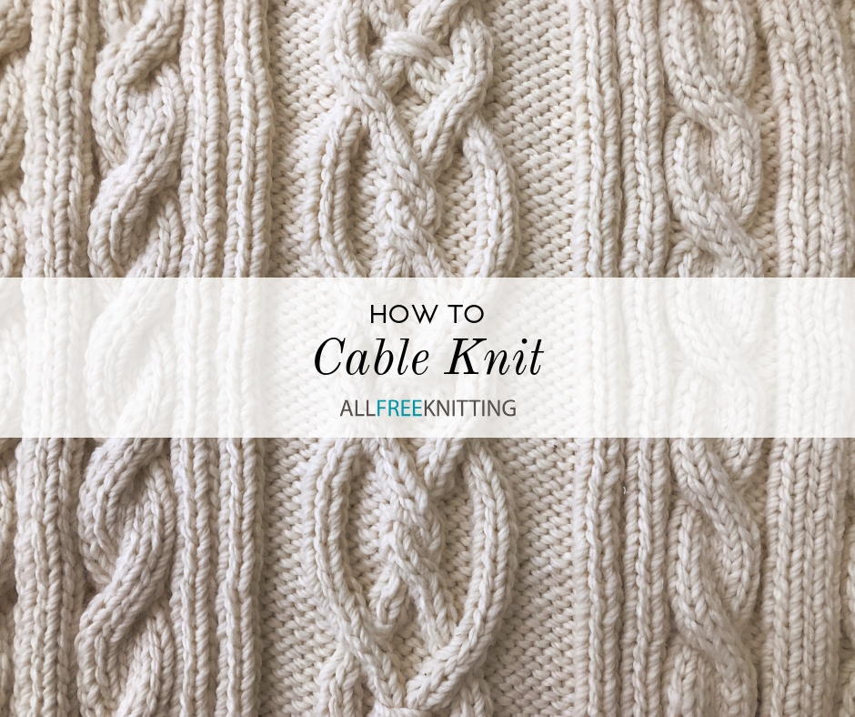 Cable stitch: How to knit cables for beginners [+video]