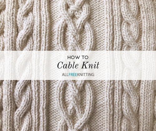 How to Cable Knit: Cable Knitting 101