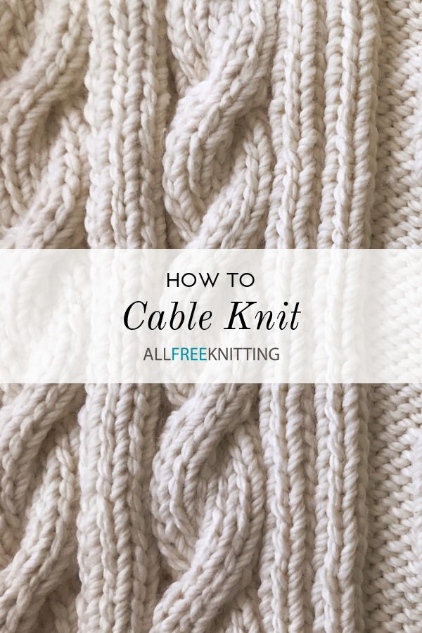 How to Cable Knit Cable Knitting 101