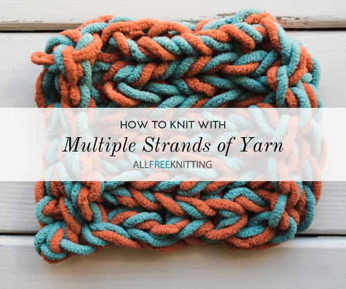 How to Knit with Multiple Strands of Yarn