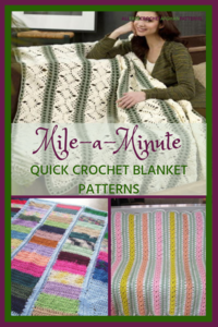Mile-a-Minute Crochet: 25 Quick Crochet Blanket Patterns