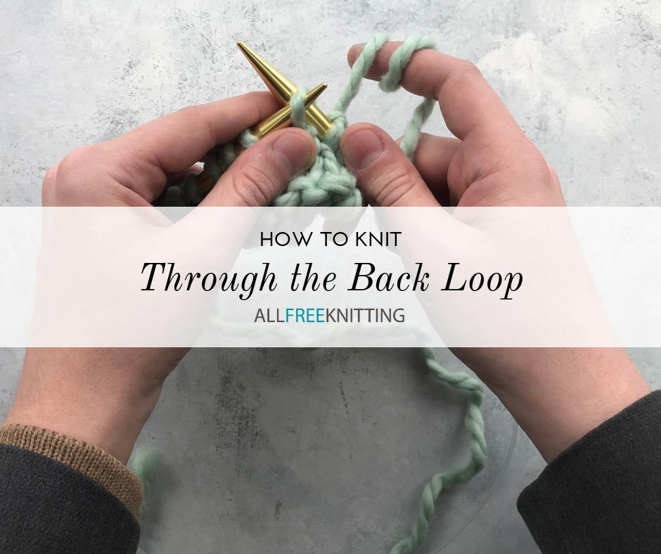 How to Knit Through the Back Loop | AllFreeKnitting.com