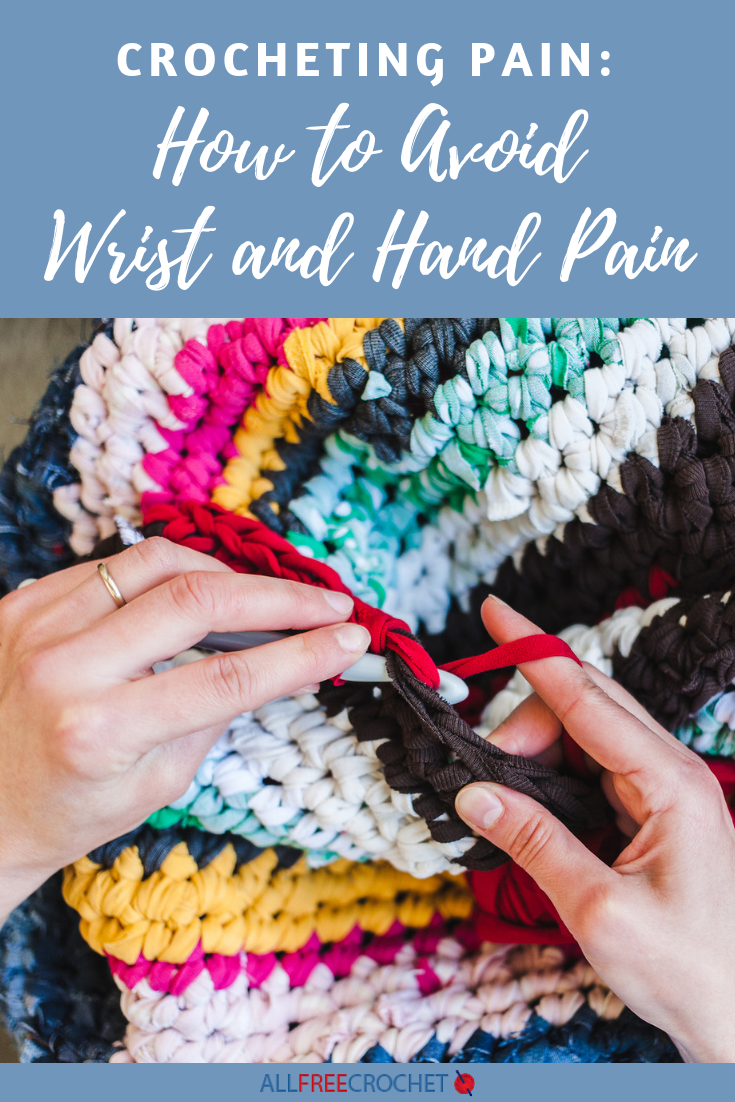 Crocheting Pain How to Avoid Wrist and Hand Pain