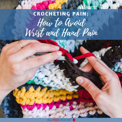 Crocheting Pain: How to Avoid Wrist and Hand Pain