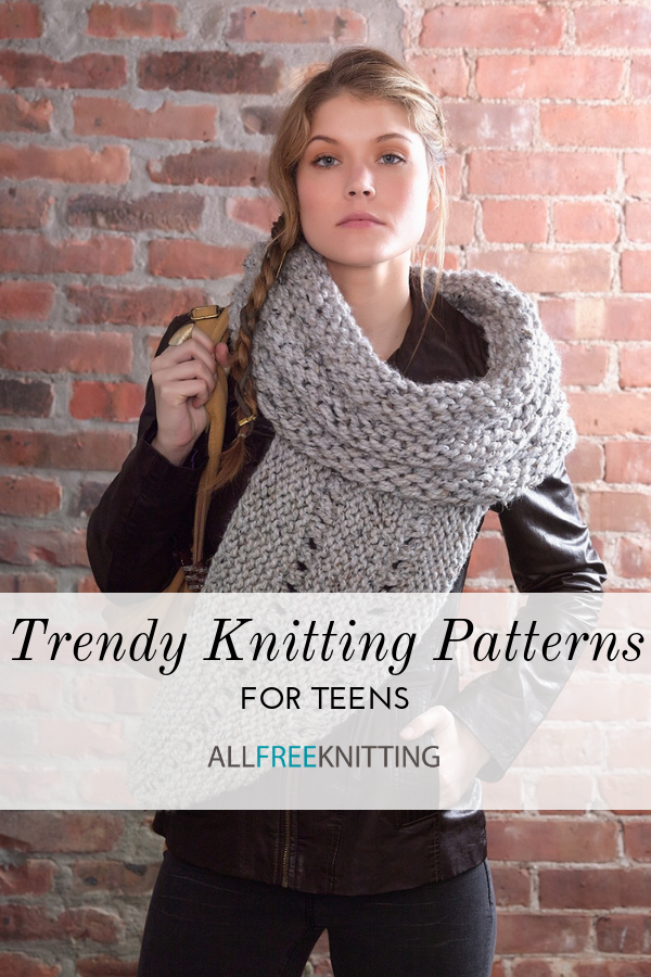 Knitting for Teens: 40 Trendy Free Knitting Patterns They'll Love ...