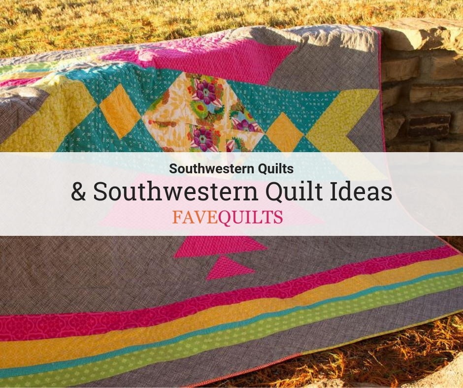 22 Southwestern Quilts and Southwestern Quilt Ideas | FaveQuilts.com 22-southwestern-quilts-and-southwestern-quilt-ideas-favequilts-com