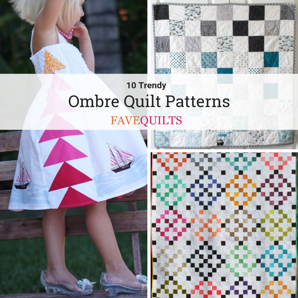 10 Trendy Ombre Quilt Patterns | FaveQuilts.com