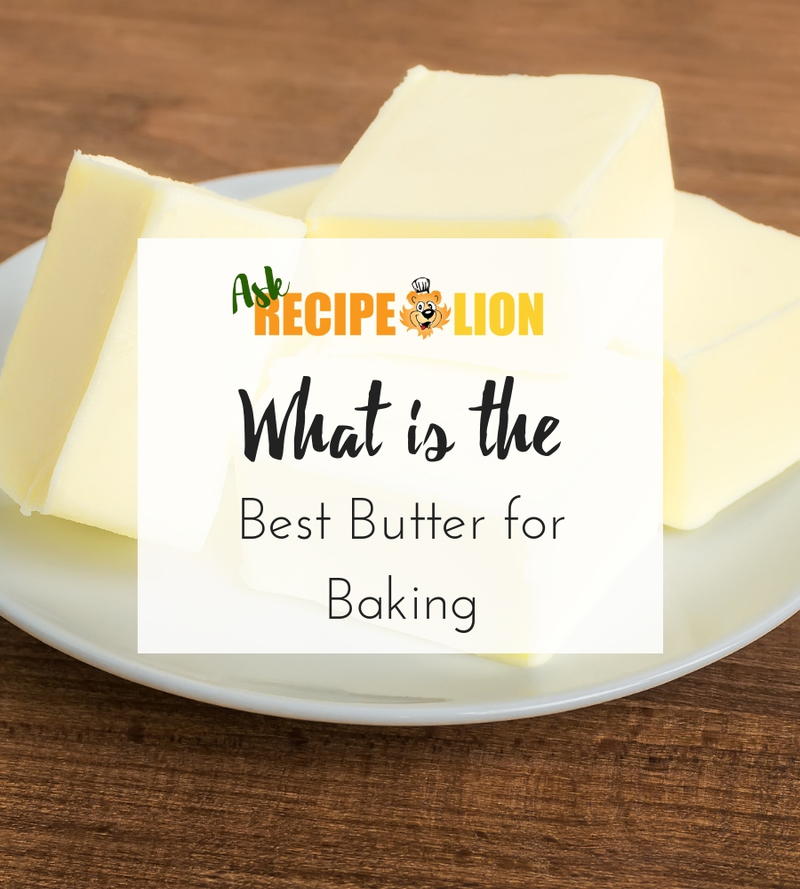 What Is The Best Butter For Baking? | RecipeLion.com