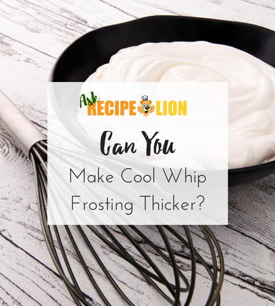 Can You Make Cool Whip Frosting Thicker?