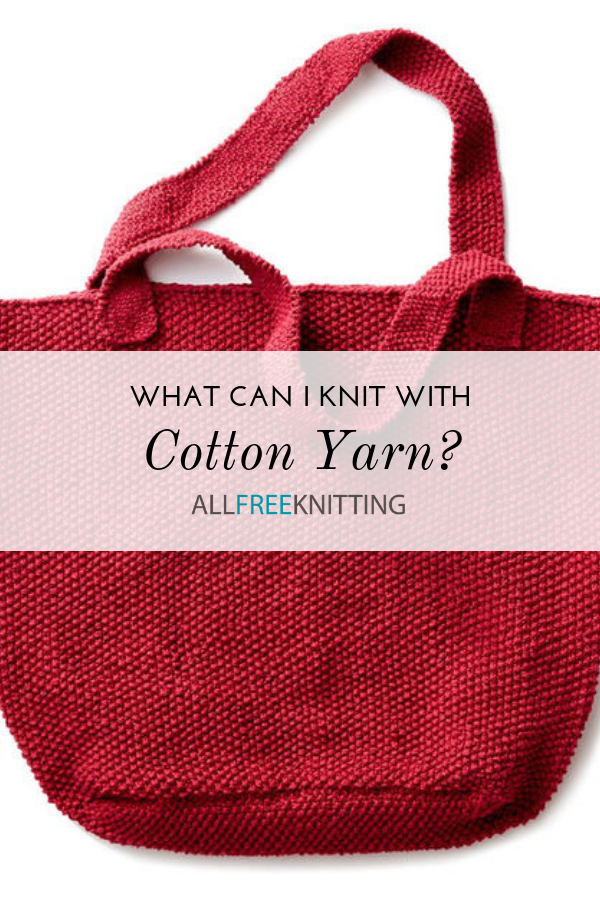 Knitting With Cotton Yarn - How To Choose and Use It.