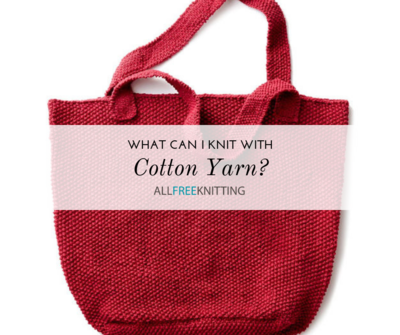 What Can I Knit With Cotton Yarn 30 Ideas What Can I Knit With Cotton Yarn 30 Ideas