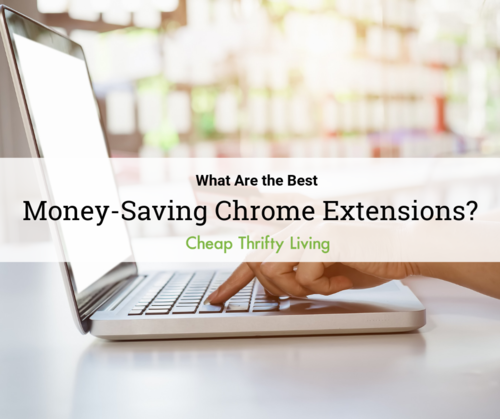 The 9 Best Money-Saving Chrome Extensions | CheapThriftyLiving.com