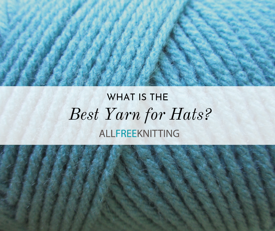 What is the Best Yarn for Hats AllFreeKnitting