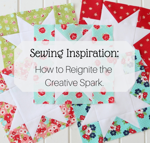 Sewing Inspiration: How to Reignite the Creative Spark