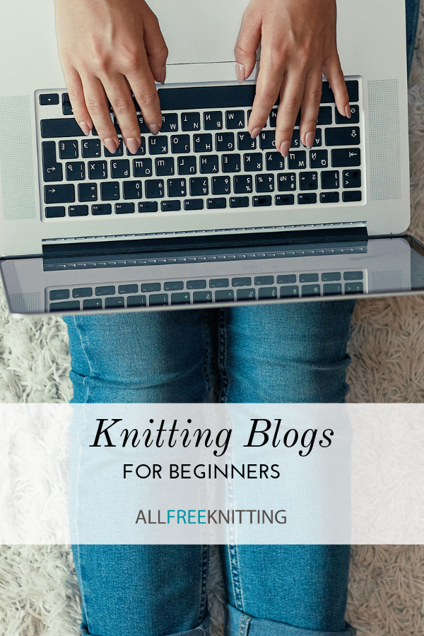 The Top 5 Knitting Blogs for Beginners