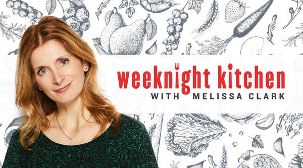 Weeknight Kitchen with Melissa Clark