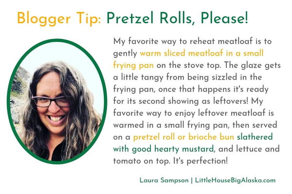 Quote on how to reheat meatloaf from food blogger Laura Sampson